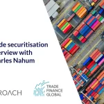 How does trade securitisation work? An Interview with Finacity’s Charles Nahum